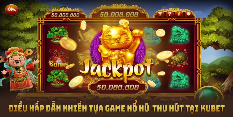 Những điều hấp dẫn khiến tựa game nổ hũ thu hút 